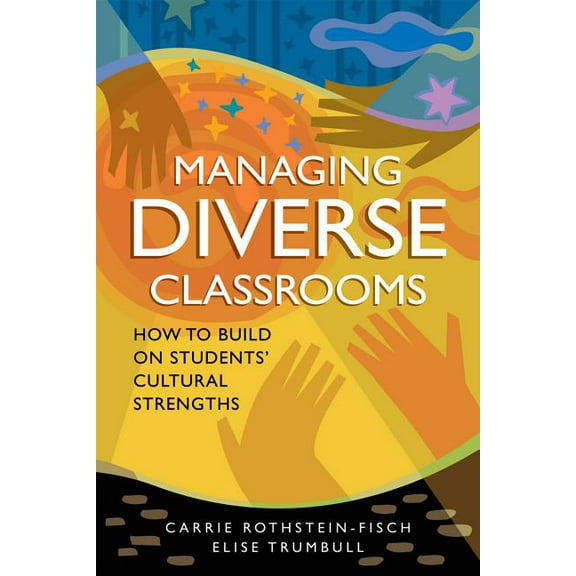Managing Diverse Classrooms: How to Build on Students' Cultural Strengths, (Paperback)