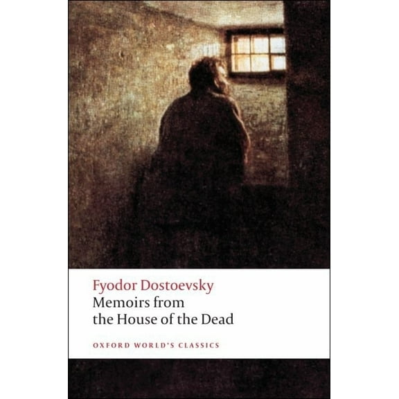 Oxford World's Classics Memoirs from the House of the Dead, (Paperback)