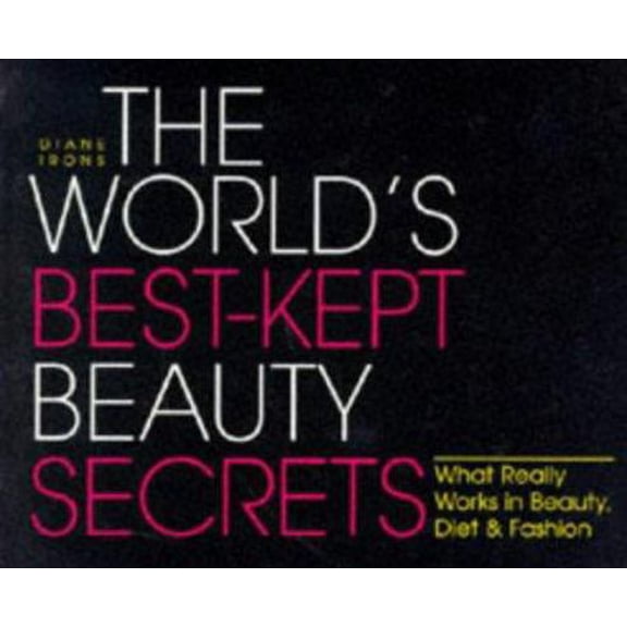 Pre-Owned The World's Best-Kept Beauty Secrets: What Really Works in Beauty, Diet & Fashion (Paperback) 1570711429 9781570711428