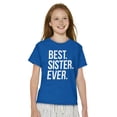 thumbnail image 3 of Best Sister Ever Siblings Family Joke Girls Kids T Shirt Tees Teen Brisco Brands S, 3 of 6