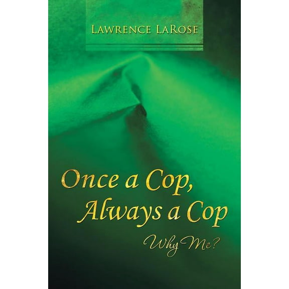 Once a Cop, Always a Cop: Why Me? (Paperback)