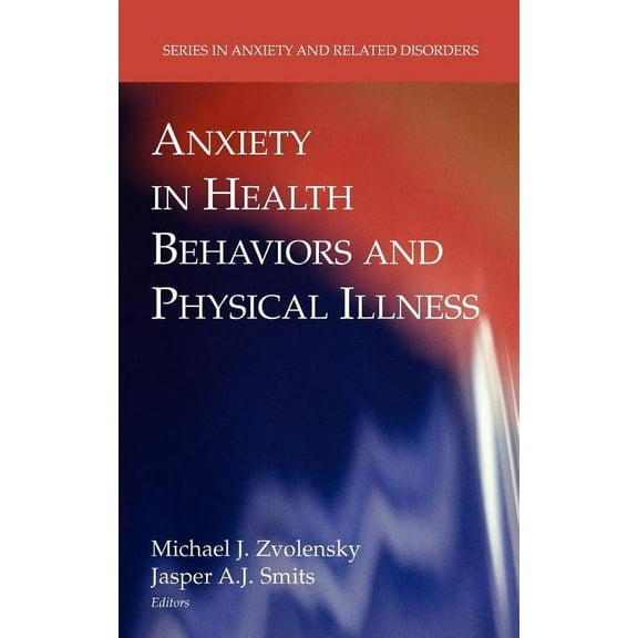 Anxiety and Related Disorders Anxiety in Health Behaviors and Physical Illness, (Hardcover)