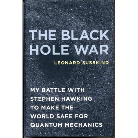 Pre-Owned The Black Hole War: My Battle with Stephen Hawking to Make the World Safe for Quantum Mechanics (Hardcover) 0316016403 9780316016407