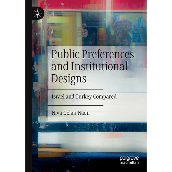 Public Preferences and Institutional Designs: Israel and Turkey Compared, (Paperback)