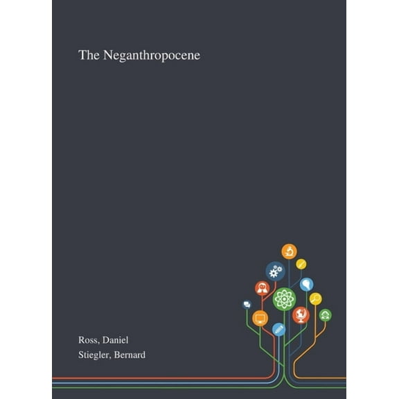 The Neganthropocene (Hardcover)