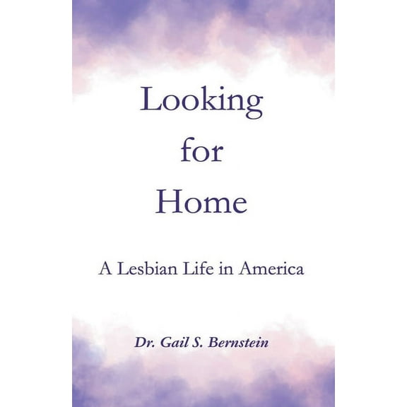 Looking for Home: A Lesbian Life in America, (Paperback)
