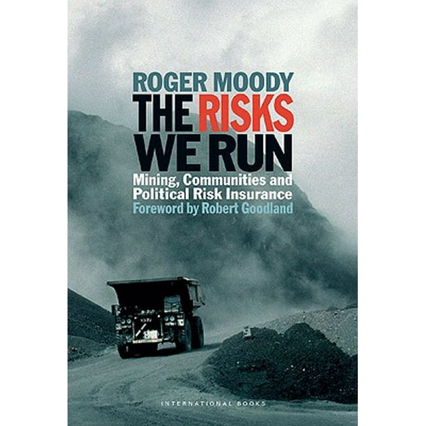 The Risks We Run Mining, Communities and Political Risk
