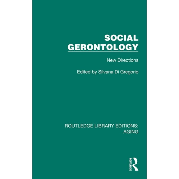 Routledge Library Editions: Aging Social Gerontology: New Directions, (Paperback)