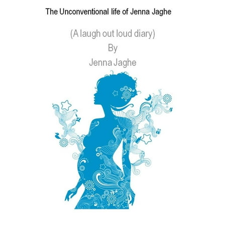 The Unconventional Life of Jenna Jaghe - eBook