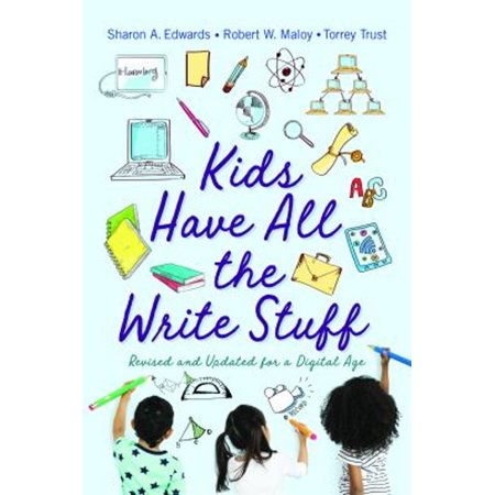 Pre-Owned Kids Have All the Write Stuff: Revised and Updated for a Digital Age (Paperback) 1625344678 9781625344670