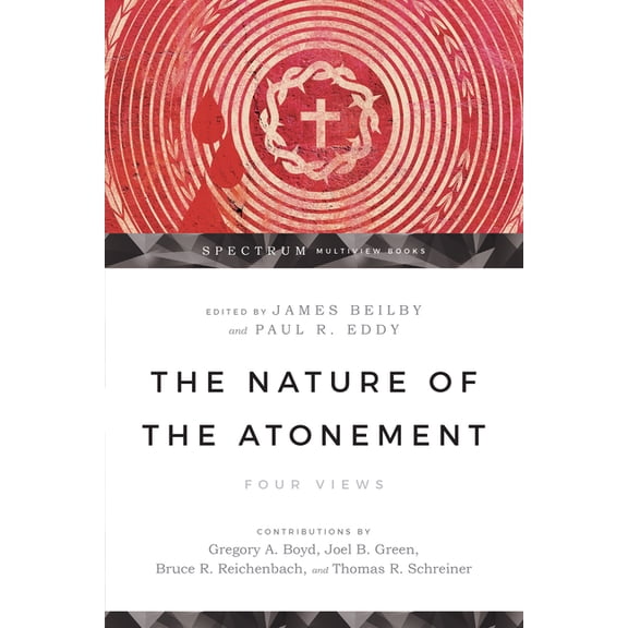 Spectrum Multiview Book The Nature of the Atonement: Four Views, (Paperback)