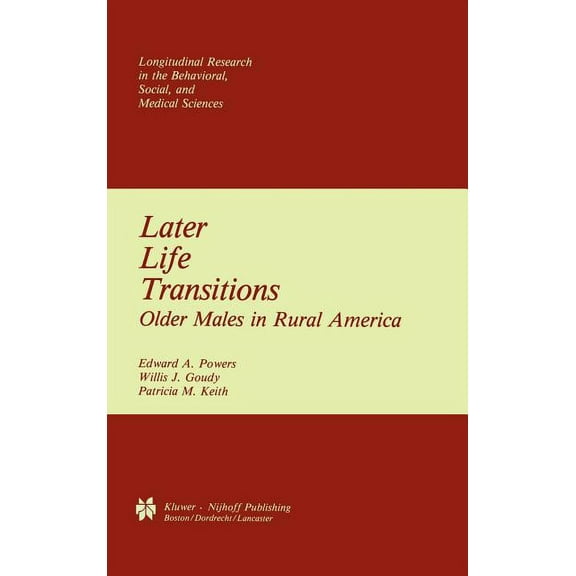 Longitudinal Research in the Behavioral, Later Life Transitions: Older Males in Rural America, Book 5, (Hardcover)