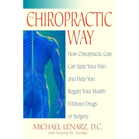 Pre-Owned The Chiropractic Way: How Chiropractic Care Can Stop Your Pain and Help You Regain Your Health Without Drugs or Surgery Paperback