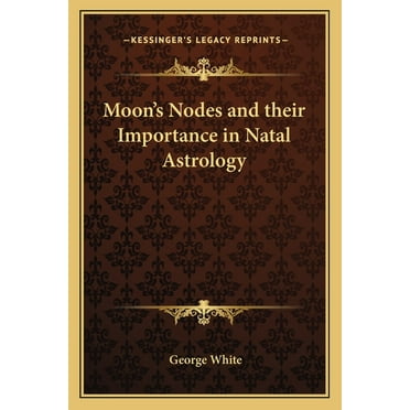 Moon's Nodes and their Importance in Natal Astrology, (Paperback)