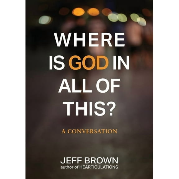 Where is God in all of this?: A Conversation, (Paperback)