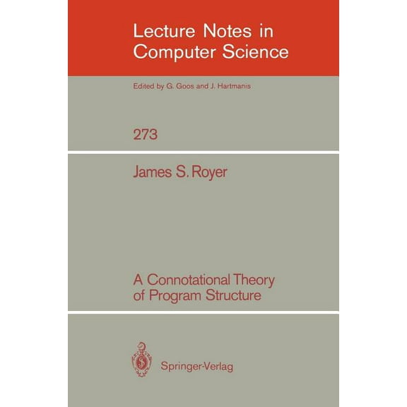 Lecture Notes in Computer Science A Connotational Theory of Program Structure, Book 273, (Paperback)