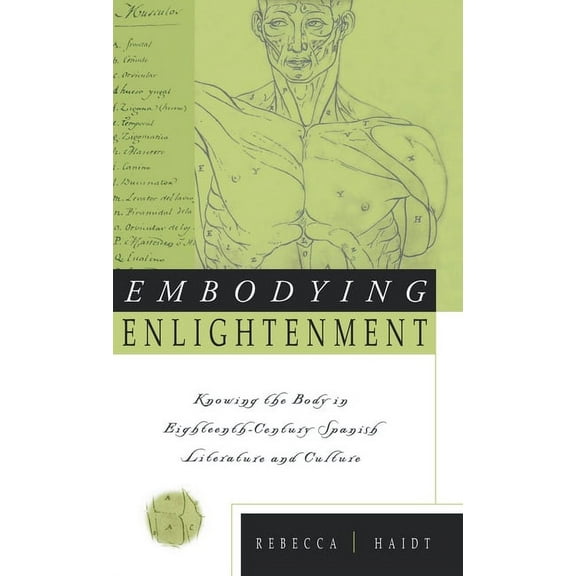 Embodying Enlightenment: Knowing the Body in Eighteenth-Century Spanish Literature and Culture, (Hardcover)