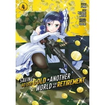Saving 80,000 Gold in Another World for My Retirement (Manga): Saving 80,000 Gold in Another World for My Retirement 4 (Manga) (Series #4) (Paperback)