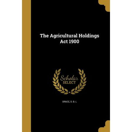 The Agricultural Holdings Act 1900 - 