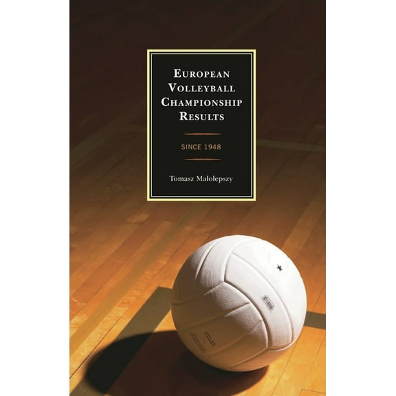 European Volleyball Championship Results: Since 1948, (Hardcover)