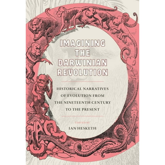 Sci & Culture in the Nineteenth Century Imagining the Darwinian Revolution: Historical Narratives of Evolution from the Nineteenth Century to the Present, (Hardcover)