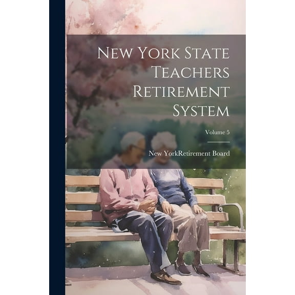 New York State Teachers Retirement System; Volume 5 (Paperback)