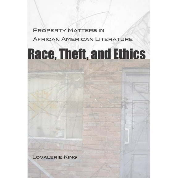 Southern Literary Studies Race, Theft, and Ethics: Property Matters in African American Literature, (Hardcover)