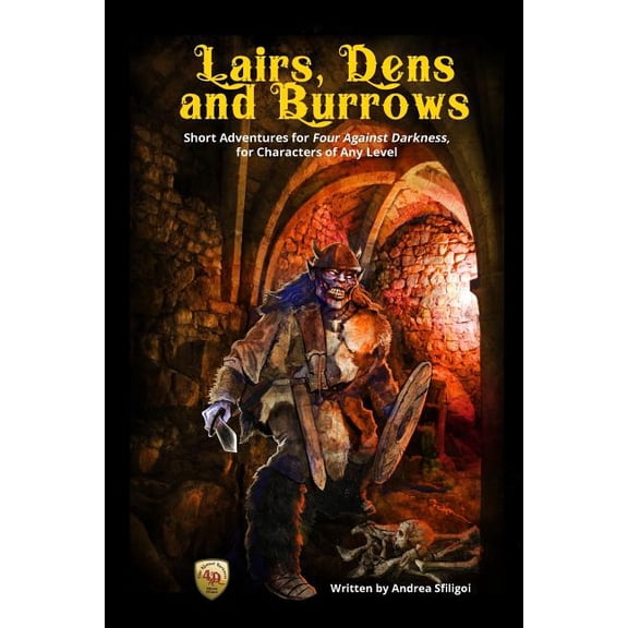 Four Against Darkness Lairs, Dens and Burrows: Short adventures for Four Against Darkness, for Characters of Any Level, Book 18, (Paperback)