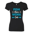 thumbnail image 2 of Wild Bobby, Fish More Work Less Pro Fishermen, Fishing, Women Slim Fit Junior Tee, Black, Small, 2 of 4