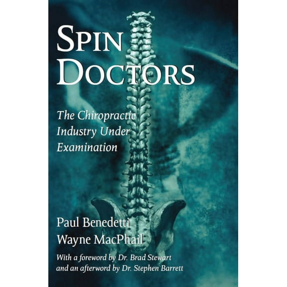 Spin Doctors: The Chiropractic Industry Under Examination, (Paperback)