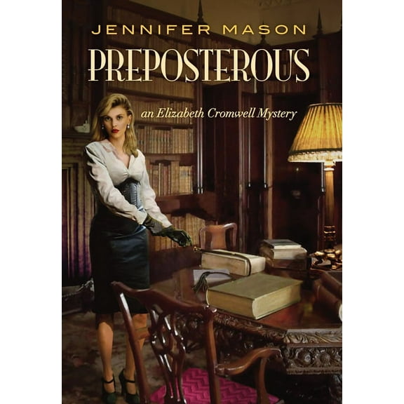 Preposterous: An Elizabeth Cromwell Mystery, (Hardcover)