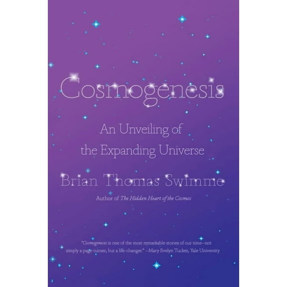 Cosmogenesis: An Unveiling of the Expanding Universe, (Paperback)