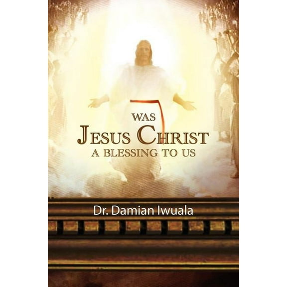Was Jesus Christ a Blessing to Us