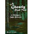 thumbnail image 1 of Pre-Owned A Ghostly Road Tour of Michigan's Upper Peninsula, 9780972477710, 0972477713, Paperback, Second edition, 1 of 1