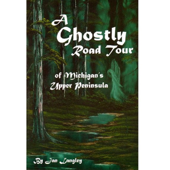 Pre-Owned A Ghostly Road Tour of Michigan's Upper Peninsula, 9780972477710, 0972477713, Paperback, Second edition