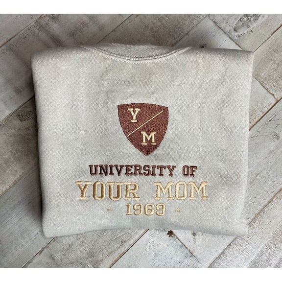 University of Your Mom Embroidered Sweatshirt