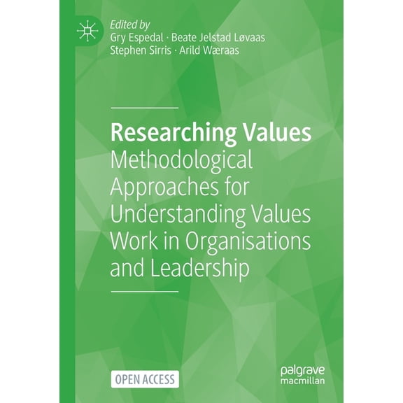 Researching Values: Methodological Approaches for Understanding Values Work in Organisations and Leadership, (Paperback)