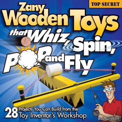 Pre-Owned Zany Wooden Toys That Whiz, Spin, Pop, and Fly: 28 Projects You Can Build from the Toy Inventor's Workshop (Paperback) 1565233948 9781565233942