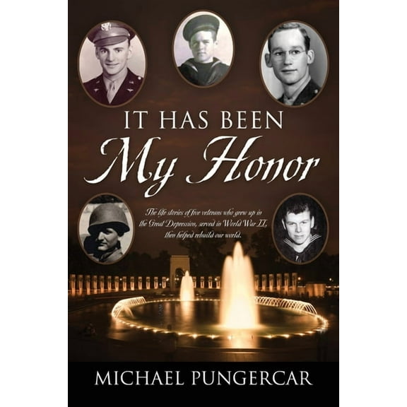 It Has Been My Honor: The life stories of five veterans who grew up in the Great Depression, served in World War II, the, (Paperback)