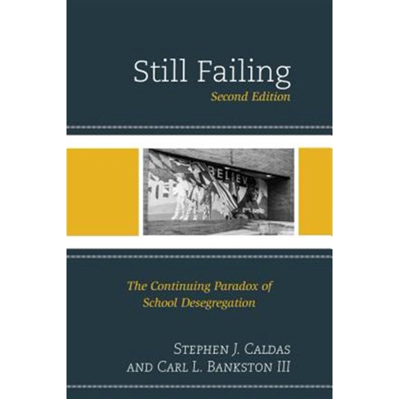 Pre-Owned Still Failing: The Continuing Paradox of School Desegregation, (Paperback)