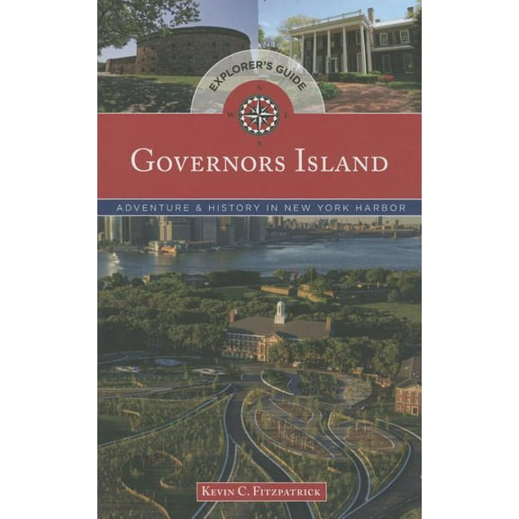 Historical Tours: Governors Island Explorer's Guide : Adventure & History in New York Harbor (Paperback)