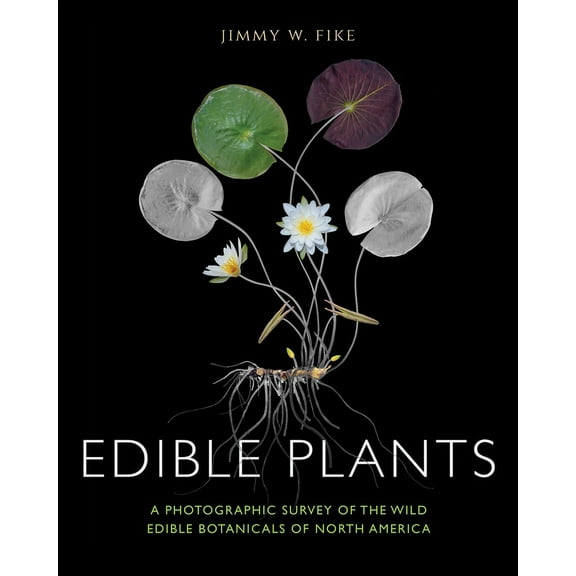 Edible Plants: A Photographic Survey of the Wild Edible Botanicals of North America, (Hardcover)