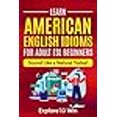 thumbnail image 3 of Learn American English Idioms For Adult ESL Beginners: 1500+ Idioms: Sound Like a Natural Today!, 3 of 3