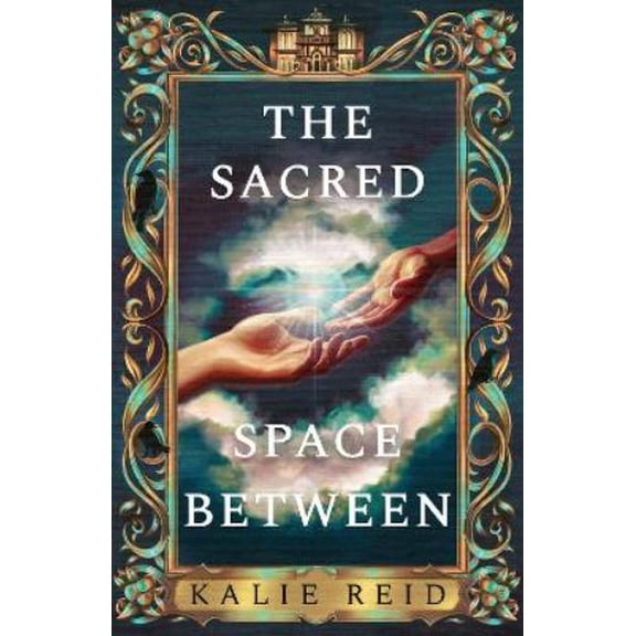 Kalie Reid The Sacred Space Between (Hardcover)