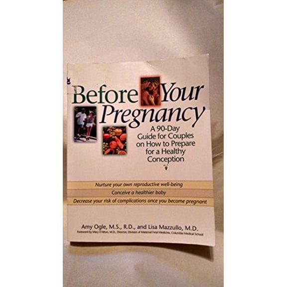 Pre-Owned Before Your Pregnancy: A 90-Day Guide for Couples on How to Prepare for a Healthy Conception (Paperback) by Amy Ogle, Lisa Mazzullo