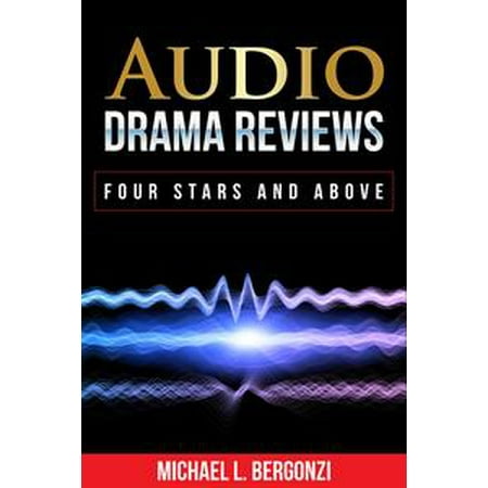 Audio Drama Reviews: Four Stars and Above - eBook