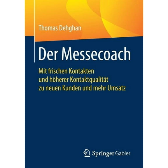 Der Messecoach: Mit Frischen Kontakten Und HÃ¶herer KontaktqualitÃ¤t Zu Neuen Kunden Und Mehr Umsatz, (Paperback)