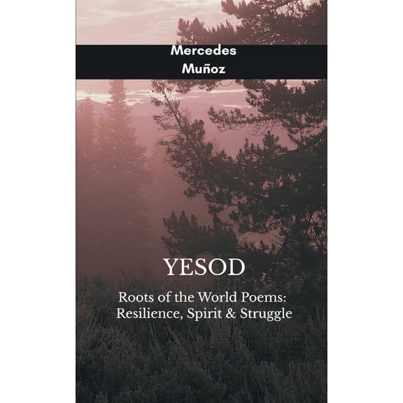 Yesod Roots of the World Poems: Resilience, Spirit & Struggle, (Paperback)