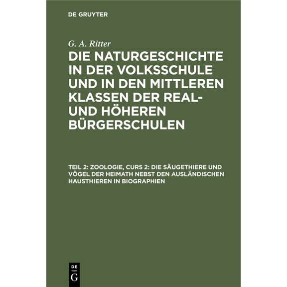 Zoologie, Curs 2: Die SÃ¤ugethiere Und VÃ¶gel Der Heimath Nebst Den AuslÃ¤ndischen Hausthieren in Biographien: Nvmkrhb-B, A, (Hardcover)