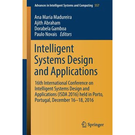 Pre-Owned Advances in Intelligent Systems and Computing: Intelligent Systems Design and Applications: 16th International Conference on Intelligent Systems Design and Applications (ISDA 2016) Held in Porto, Port